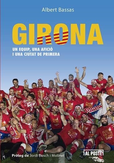 GIRONA UN EQUIP, UNA AFICIO I UNA CIUTAT DE PRIMERA | 9788415726753 | BASSAS, ALBERT; | Llibreria Drac - Librería de Olot | Comprar libros en catalán y castellano online