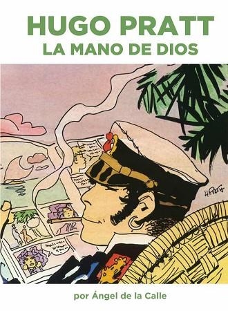 HUGO PRATT: LA MANO DE DIOS | 9788417389079 | CALLE, ANGEL DE LA | Llibreria Drac - Librería de Olot | Comprar libros en catalán y castellano online