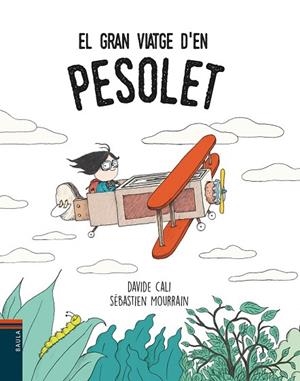 GRAN VIATGE D'EN PESOLET, EL | 9788447935901 | CALI, DAVIDE | Llibreria Drac - Librería de Olot | Comprar libros en catalán y castellano online