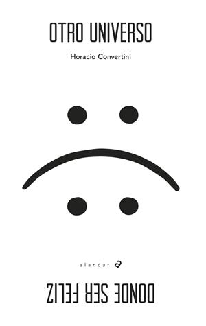 OTRO UNIVERSO DONDE SER FELIZ | 9788414012215 | CONVERTINI, HORACIO | Llibreria Drac - Llibreria d'Olot | Comprar llibres en català i castellà online