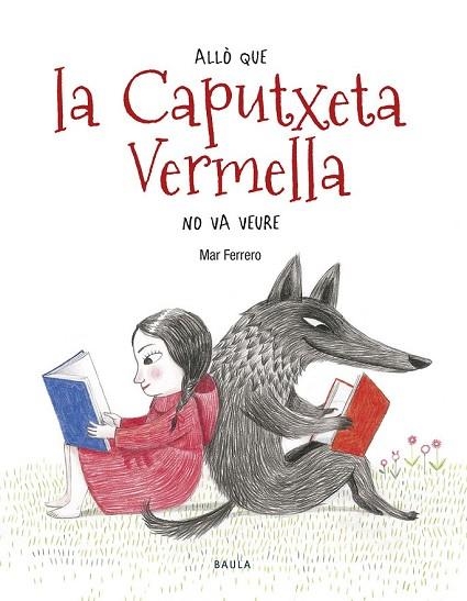 ALLÒ QUE LA CAPUTXETA VERMELLA NO VA VEURE | 9788447936588 | FERRERO, MAR | Llibreria Drac - Llibreria d'Olot | Comprar llibres en català i castellà online