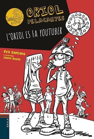 ORIOL ES FA YOUTUBER, L' (ORIOL PELACANYES 10) | 9788447936618 | SANTANA, EVA | Llibreria Drac - Llibreria d'Olot | Comprar llibres en català i castellà online