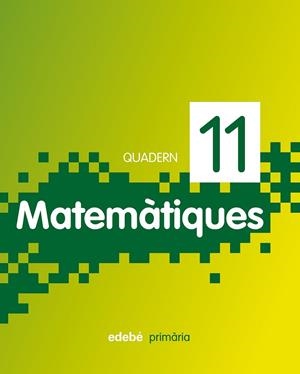 QUADERN 11 MATEMATIQUES 4 | 9788468304786 | EDEBÉ, OBRA COLECTIVA | Llibreria Drac - Llibreria d'Olot | Comprar llibres en català i castellà online