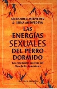 ENERGÍAS SEXUALES DEL PERRO DORMIDO, LAS | 9788477208136 | MEDVEDEV, ALEXANDER; MEDVEDEVA, IRINA | Llibreria Drac - Librería de Olot | Comprar libros en catalán y castellano online