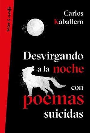 DESVIRGANDO A LA NOCHE CON POEMAS SUICIDAS | 9788403518629 | KABALLERO, CARLOS | Llibreria Drac - Llibreria d'Olot | Comprar llibres en català i castellà online