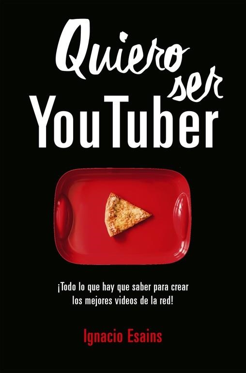 QUIERO SER YOU TUBER | 9788490439296 | ESAINS, IGNACIO | Llibreria Drac - Llibreria d'Olot | Comprar llibres en català i castellà online