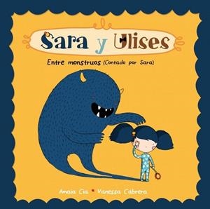 ENTRE MONSTRUOS (SARA Y ULISES) | 9788448835477 | CIA, AMAIA;CABRERA, VANESSA | Llibreria Drac - Llibreria d'Olot | Comprar llibres en català i castellà online