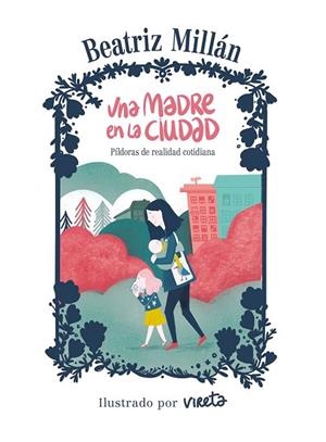 UNA MADRE EN LA CIUDAD | 9788416890682 | MILLÁN, BEATRIZ; VIRETA | Llibreria Drac - Llibreria d'Olot | Comprar llibres en català i castellà online