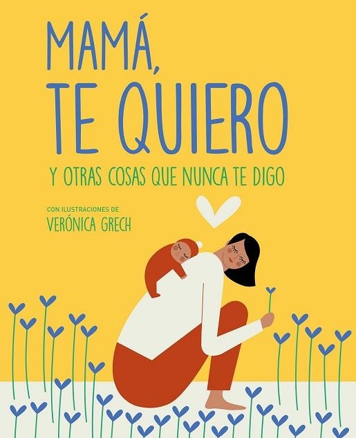 MAMÁ, TE QUIERO | 9788408185529 | GRECH, VERÓNICA | Llibreria Drac - Llibreria d'Olot | Comprar llibres en català i castellà online