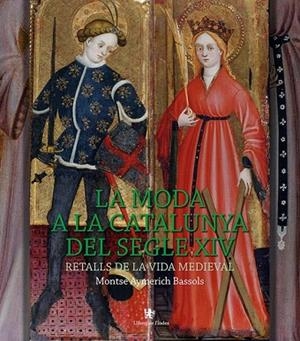 MODA A LA CATALUNYA DEL SEGLE XIV, LA | 9788494812057 | AYMERICH BASSOLS, MONTSE | Llibreria Drac - Librería de Olot | Comprar libros en catalán y castellano online