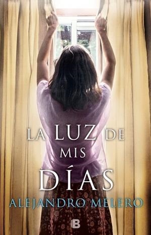 LUZ DE MIS DÍAS, LA | 9788466663151 | MELERO, ALEJANDRO | Llibreria Drac - Librería de Olot | Comprar libros en catalán y castellano online