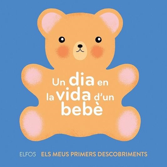 DIA EN LA VIDA D'UN BEBÈ, UN | 9788417254520 | BAILEY, ELLA | Llibreria Drac - Librería de Olot | Comprar libros en catalán y castellano online
