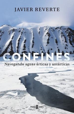 CONFINES. NAVEGANDO AGUAS ÁRTICAS Y ANTÁRTICAS | 9788401019425 | REVERTE, JAVIER | Llibreria Drac - Librería de Olot | Comprar libros en catalán y castellano online
