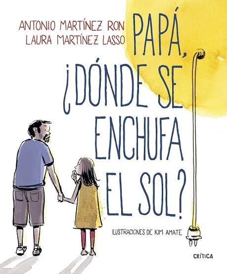 PAPÁ, ¿DÓNDE SE ENCHUFA EL SOL? | 9788498929881 | MARTÍNEZ, ANTONIO; AMATE, KIM | Llibreria Drac - Llibreria d'Olot | Comprar llibres en català i castellà online