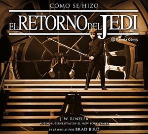 STAR WARS CÓMO SE HIZO EPISODIO VI EL RETORNO DEL JEDI | 9788491461647 | RINZLER, JONATHAN W. | Llibreria Drac - Librería de Olot | Comprar libros en catalán y castellano online