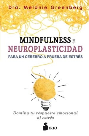 MINDFULNESS Y NEUROPLASTICIDAD PARA UN CEREBRO A PRUEBA DE ESTRÉS | 9788417399009 | GREENBERG, MELANIE | Llibreria Drac - Llibreria d'Olot | Comprar llibres en català i castellà online