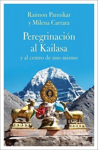 PEREGRINACIÓN AL KAILASA Y AL CENTRO DE UNO MISMO | 9788417371135 | CARRARA, MILENA;  PANIKKAR, RAIMON | Llibreria Drac - Llibreria d'Olot | Comprar llibres en català i castellà online