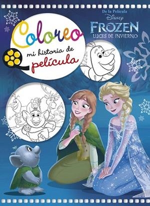 FROZEN. LUCES DE INVIERNO. COLOREO MI HISTORIA DE PELÍCULA | 9788416917679 | DISNEY | Llibreria Drac - Librería de Olot | Comprar libros en catalán y castellano online