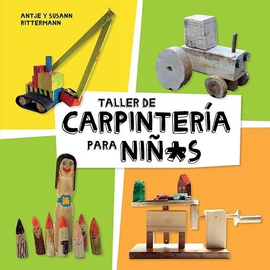 TALLER DE CARPINTERÍA PARA NIÑAS | 9788425230998 | RITTERMANN, ANTJE; RITTERMANN, SUSANN | Llibreria Drac - Librería de Olot | Comprar libros en catalán y castellano online