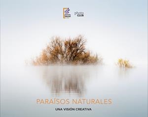 PARAÍSOS NATURALES. UNA VISIÓN CREATIVA (PHOTO CLUB) | 9788441540101 | Llibreria Drac - Librería de Olot | Comprar libros en catalán y castellano online