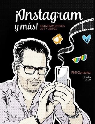 INSTAGRAM Y MÁS INSTAGRAM STORIES LIVE Y VÍDEOS | 9788441540019 | GONZÁLEZ, PHIL | Llibreria Drac - Librería de Olot | Comprar libros en catalán y castellano online