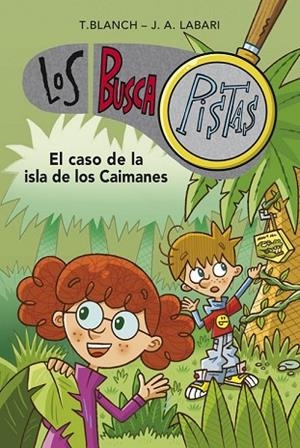 CASO DE LA ISLA DE LOS CAIMANES, EL (SERIE LOS BUSCAPISTAS 5) | 9788490431511 | BLANCH, TERESA; LABARI, JOSE ANGEL | Llibreria Drac - Librería de Olot | Comprar libros en catalán y castellano online