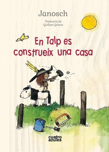 EN TALP ES CONSTRUEIX UNA CASA | 9788494724572 | JANOSCH | Llibreria Drac - Llibreria d'Olot | Comprar llibres en català i castellà online