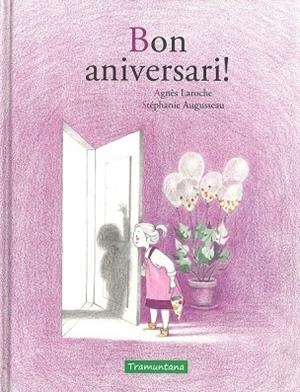 BON ANIVERSARI! | 9788416578979 | LAROCHE, AGNES; AUGUSSEAU, STEPHANIE | Llibreria Drac - Librería de Olot | Comprar libros en catalán y castellano online