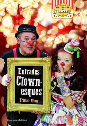 ENTRADES CLOWNESQUES (LLIBRES DE LA CIRCOTECA) | 9788490347393 | RÉMY, TRISTAN | Llibreria Drac - Librería de Olot | Comprar libros en catalán y castellano online