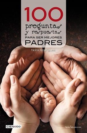 100 PREGUNTAS Y RESPUESTAS PARA SER MEJORES PADRES | 9788416918386 | RODRÍGUEZ, NORA | Llibreria Drac - Llibreria d'Olot | Comprar llibres en català i castellà online