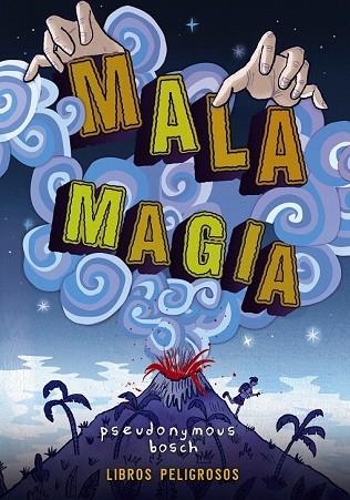 MALA MAGIA (LIBROS PELIGROSOS 1) | 9788469836415 | BOSCH, PSEUDONYMOUS | Llibreria Drac - Librería de Olot | Comprar libros en catalán y castellano online