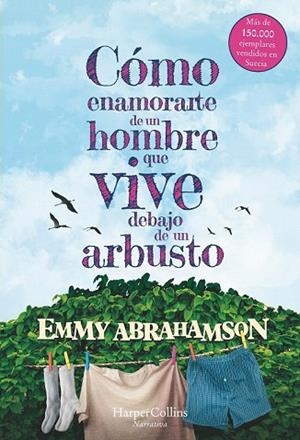 CÓMO ENAMORARTE DE UN HOMBRE QUE VIVE DEBAJO DE UN ARBUSTO | 9788491392378 | ABRAHANSON, EMMY | Llibreria Drac - Llibreria d'Olot | Comprar llibres en català i castellà online