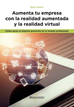 AUMENTA TU EMPRESA CON LA REALIDAD AUMENTADA Y LA REALIDAD VIRTUAL | 9788426726186 | PASTOR, ROGER | Llibreria Drac - Librería de Olot | Comprar libros en catalán y castellano online