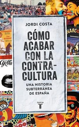 CÓMO ACABAR CON LA CONTRACULTURA | 9788430617807 | COSTA VILA, JORDI | Llibreria Drac - Librería de Olot | Comprar libros en catalán y castellano online