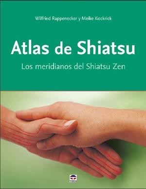 ATLAS DE SHIATSU | 9788416676576 | RAPPENECKER, WILFRIED; KOCKRICK, MEIKE | Llibreria Drac - Llibreria d'Olot | Comprar llibres en català i castellà online