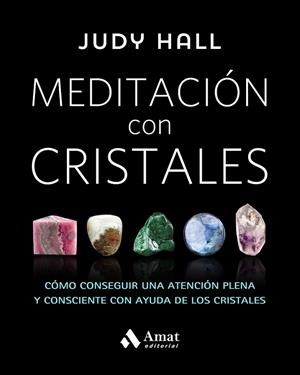 MEDITACIÓN CON CRISTALES | 9788497359627 | HALL, JUDY | Llibreria Drac - Librería de Olot | Comprar libros en catalán y castellano online