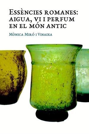 ESSÈNCIES ROMANES AIGUA VI I PERFUM EN EL MON ANTIC (RARA AVIS) | 9788409000715 | MIRÓ, MÒNICA | Llibreria Drac - Librería de Olot | Comprar libros en catalán y castellano online