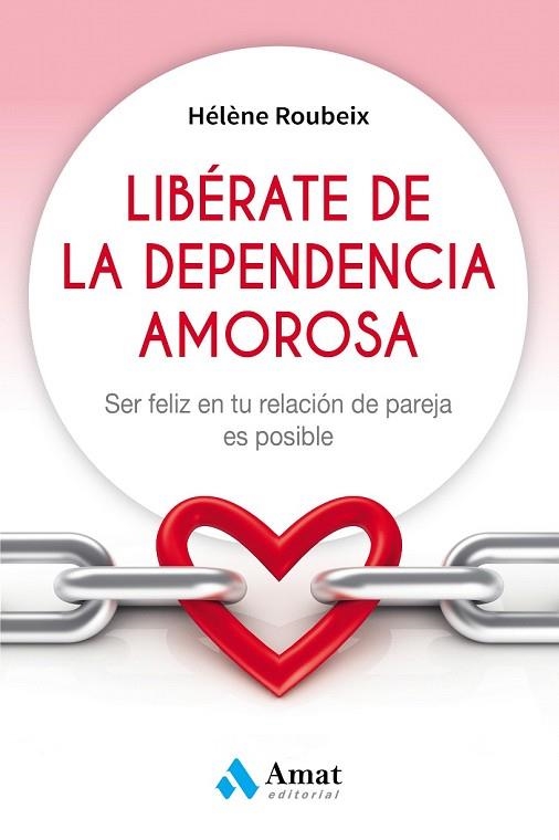 LIBÉRATE DE LA DEPENDENCIA AMOROSA | 9788497359184 | ROUBEIX, HÉLÈNE | Llibreria Drac - Llibreria d'Olot | Comprar llibres en català i castellà online