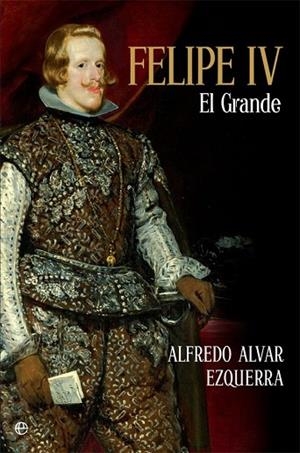 FELIPE IV EL GRANDE | 9788491642817 | ALVAR, ALFREDO | Llibreria Drac - Librería de Olot | Comprar libros en catalán y castellano online