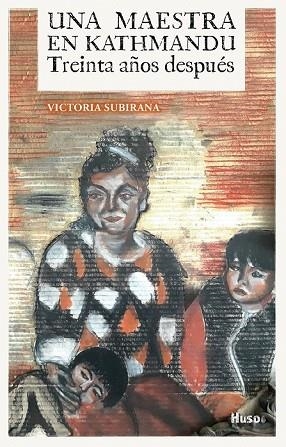 MAESTRA EN KATHMANDU TREINTA AÑOS DESPUES, UNA | 9788494839832 | SUBIRANA, VICTORIA | Llibreria Drac - Librería de Olot | Comprar libros en catalán y castellano online