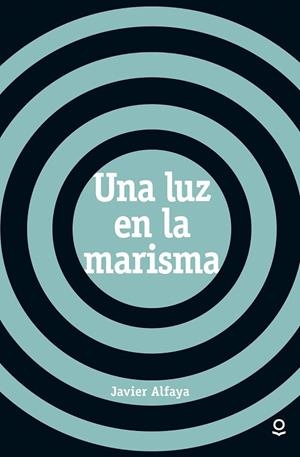 UNA LUZ EN LA MARISMA | 9788491220633 | ALFAYA, JAVIER | Llibreria Drac - Librería de Olot | Comprar libros en catalán y castellano online