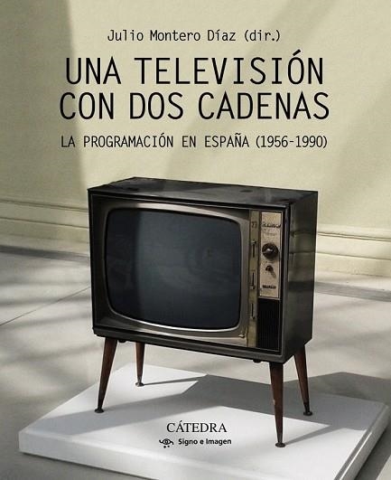 UNA TELEVISIÓN CON DOS CADENAS (SIGNO E IMAGEN) | 9788437638409 | MONTERO, JULIO | Llibreria Drac - Librería de Olot | Comprar libros en catalán y castellano online