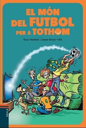MÓN DEL FUTBOL PER A TOTHOM, EL | 9788447936717 | VENDRELL, ÒSCAR | Llibreria Drac - Librería de Olot | Comprar libros en catalán y castellano online