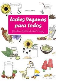 LECHES VEGANAS PARA TODOS | 9788494832307 | GOMEZ, MAR | Llibreria Drac - Librería de Olot | Comprar libros en catalán y castellano online