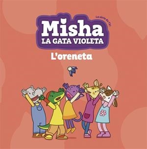 ORENETA, L' (MISHA LA GATA VIOLETA 1) | 9788424662745 | Llibreria Drac - Llibreria d'Olot | Comprar llibres en català i castellà online