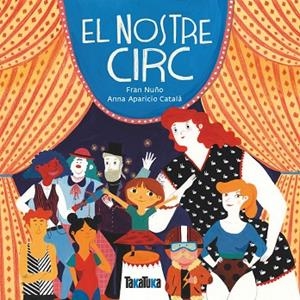 NOSTRE CIRC, EL | 9788417383121 | NUÑO, FRAN; APARICIO, ANNA | Llibreria Drac - Librería de Olot | Comprar libros en catalán y castellano online