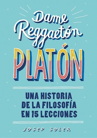 DAME REGGAETÓN, PLATÓN | 9788490439739 | SOLER, JOSEP | Llibreria Drac - Librería de Olot | Comprar libros en catalán y castellano online