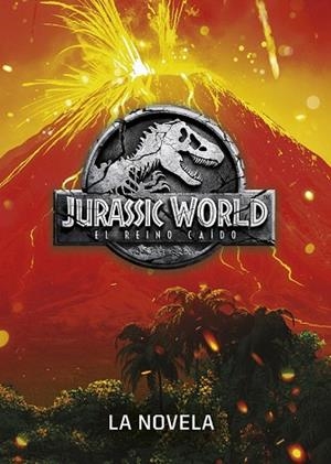 JURASSIC WORLD. EL REINO CAÍDO. LA NOVELA | 9788408190851 | AA.DD. | Llibreria Drac - Llibreria d'Olot | Comprar llibres en català i castellà online