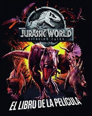 JURASSIC WORLD. EL REINO CAÍDO. EL LIBRO DE LA PELÍCULA | 9788408190844 | AA.DD. | Llibreria Drac - Llibreria d'Olot | Comprar llibres en català i castellà online