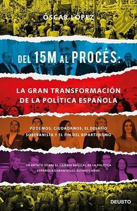 DEL 15M AL PROCÉS: LA GRAN TRANSFORMACIÓN DE LA POLÍTICA ESPAÑOLA | 9788423429417 | LÓPEZ, OSCAR | Llibreria Drac - Librería de Olot | Comprar libros en catalán y castellano online